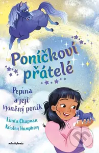 Poníčkoví přátelé: Pepina a její vysněný poník - Linda Chapman, Kristen Humphrey (ilustrátor) - kniha z kategorie Pohádky