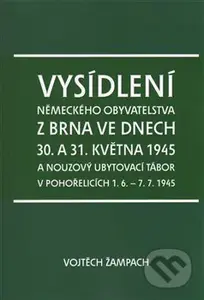 Vysídlení německého obyvatelstva z Brna ve dnech 30. a 31. května 1945 - kniha z kategorie Historie