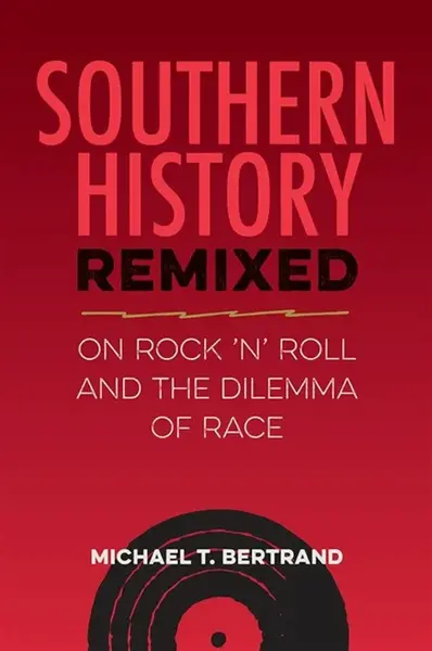 Southern History Remixed - Michael T. Bertrand
