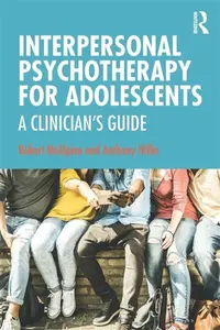 Interpersonal Psychotherapy for Adolescents - Anthony Hillin, Robert  McAlpine