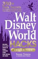 Walt Disney World Hacks, 2nd Edition - Samantha Davis-Friedman, Susan Veness