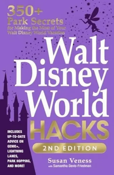 Walt Disney World Hacks, 2nd Edition - Samantha Davis-Friedman, Susan Veness