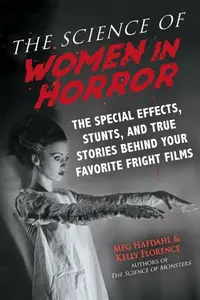 The Science of Women in Horror - Kelly Florence, Meg Hafdahl
