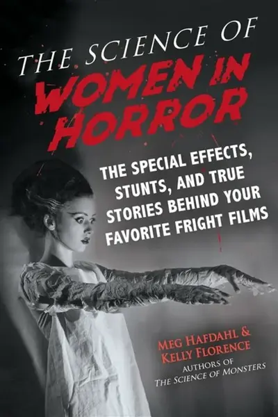 The Science of Women in Horror - Kelly Florence, Meg Hafdahl