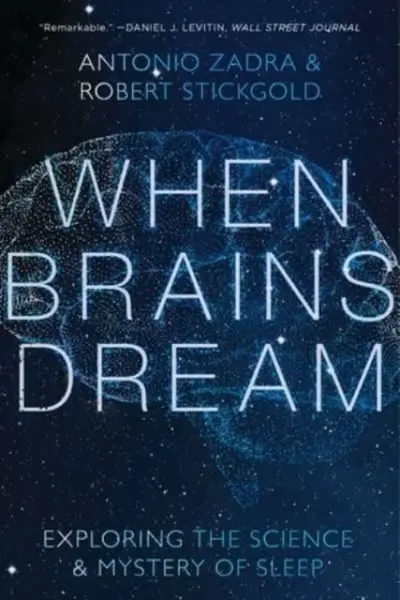 When Brains Dream - Antonio  Zadra, Robert  Stickgold