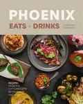 Phoenix Eats + Drinks - Christina Barrueta