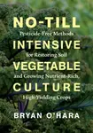 No-Till Intensive Vegetable Culture - Bryan O'Hara