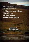 Of Spaces and Ideas: The Novels of Jim Crace and Simon Mawer - Petr Chalupský