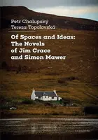 Of Spaces and Ideas: The Novels of Jim Crace and Simon Mawer - Petr Chalupský