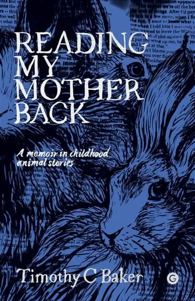 Reading My Mother Back - Timothy C. Baker