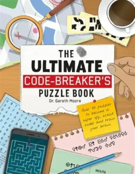 The Ultimate Code Breaker's Puzzle Book - Dr. Gareth Moore