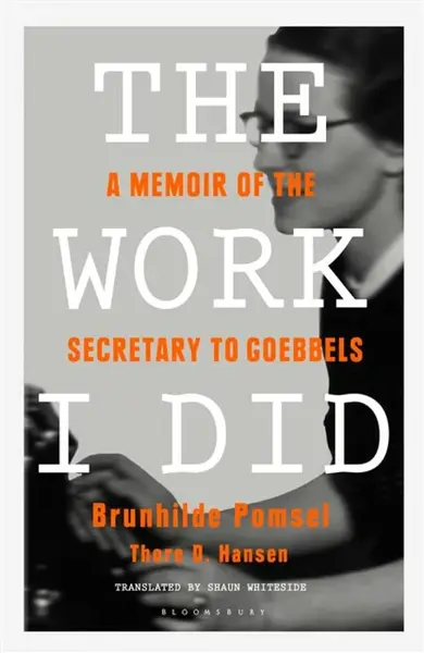 The Work I Did - Hansen Thore D., Brunhilde Pomsel