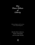 The Three Pillars of Liberty - Francesca Klug, Stuart Weir, Keir Starmer