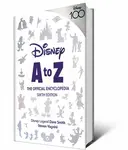 Disney A to Z: The Official Encyclopedia, Sixth Edition - Dave Smith, Steven Vagnini