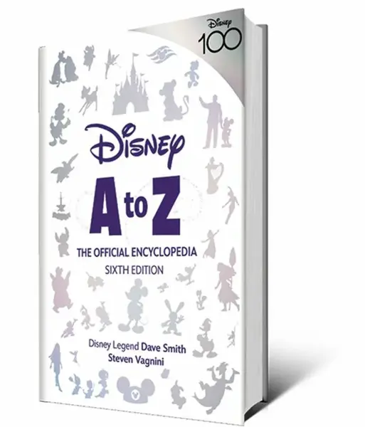 Disney A to Z: The Official Encyclopedia, Sixth Edition - Dave Smith, Steven Vagnini