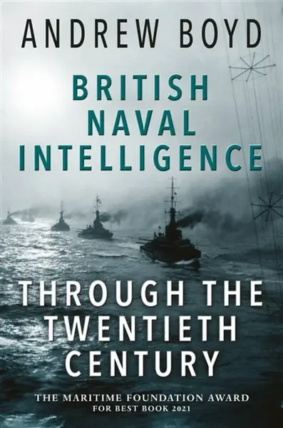 British Naval Intelligence through the Twentieth Century - Andrew Boyd