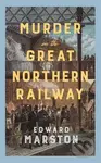 Murder on the Great Northern Railway (The bestselling Victorian mystery series) - kniha z kategorie Detektivky
