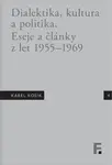 Karel Kosík. Dialektika, kultura a politika. Eseje a články z let 1955 - 1969 - Jan Mervart
