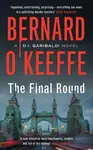 The Final Round - Bernard O'Keeffe