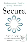 Secure (The Revolutionary Guide to Creating a Secure Life)
