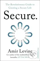 Secure (The Revolutionary Guide to Creating a Secure Life)