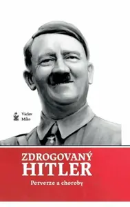 Zdrogovaný Hitler - Václav Miko