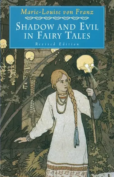 Shadow and Evil in Fairy Tales - Marie-Louise von Franz