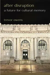 After Disruption - Trevor Owens