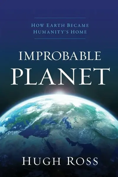 Improbable Planet â€“ How Earth Became Humanity`s Home - Hugh Ross
