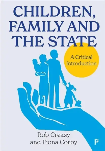 Children, Family and the State - Fiona  Corby, Rob  Creasy