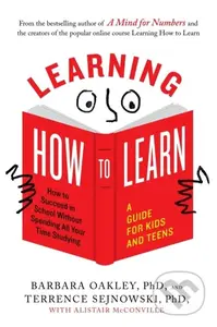 Learning How to Learn (How to Succeed in School without Spending All Your Time Studying: a Guide for Kids and Teens) - kniha z kategorie Humanitní a…