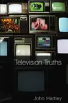 Television Truths - John  Hartley