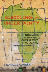 Schooling as Uncertainty - Frances  Vavrus
