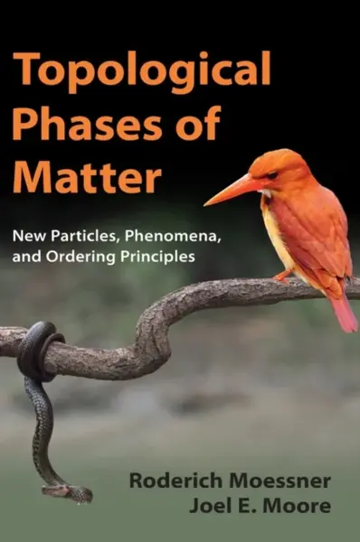Topological Phases of Matter - Joel E.  Moore, Roderich  Moessner