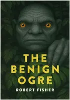 The Benign Ogre - Robert Fisher