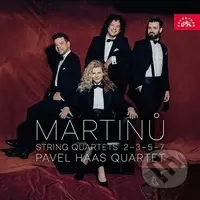 Pavel Haas Quartet:  Martinů: Smyčcové Kvartety Č. 2, 3, 5, 7