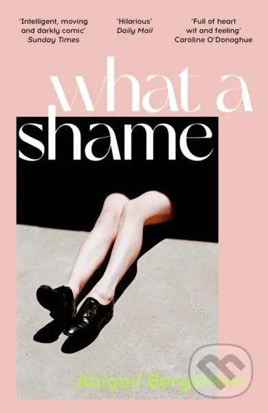 What a Shame (The must read literary debut for fans of Emma Gannon, Holly Bourne and Caroline O'Dononghue) - kniha z kategorie Společenská beletrie
