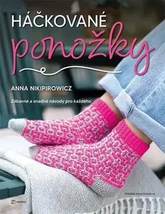Háčkované ponožky - Zábavné a snadné návody pro každého - Anna Nikipirowicz