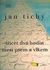 Třicet dva hodin mezi psem a vlkem (poškozená) - Jan Tichý