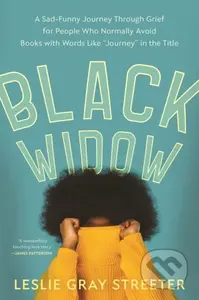 Black Widow (A Sad-Funny Journey Through Grief for People Who Normally Avoid Books with Words Like 'Journey' in the Title) - kniha z kategorie Zdraví…