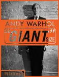 Andy Warhol 'Giant' Size - Phaidon Editors, Dave Hickey