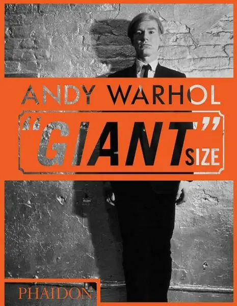 Andy Warhol 'Giant' Size - Phaidon Editors, Dave Hickey