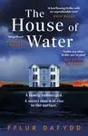 The House of Water - Fflur Dafydd