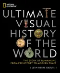 National Geographic Ultimate Visual History of the World - Jean-Pierre Isbouts