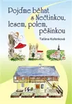 Pojďme běhat s Nečtinkou, lesem, polem, pěšinkou - Taťána Kořenková