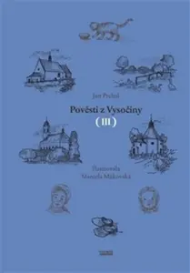 Pověsti z Vysočiny III. - Jan Prchal, Marcela Makovská