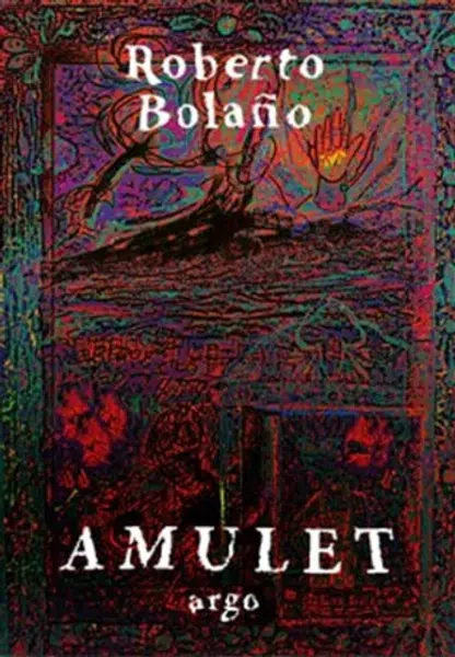 Amulet - Roberto Bolaňo