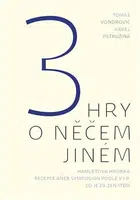 3 hry o něčem jiném - Tomáš Vondrovic, Karel Pstružina