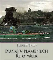 Dunaj v plamenech - Jaroslav Tvrdý
