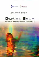 Digital Self: How We Became Binary - Jelena Guga